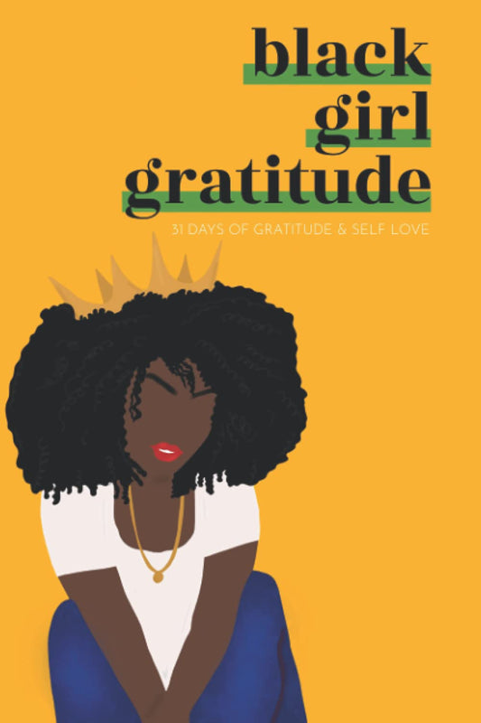 Black Girl Gratitude: 31 Days of Gratitude and Self-Love