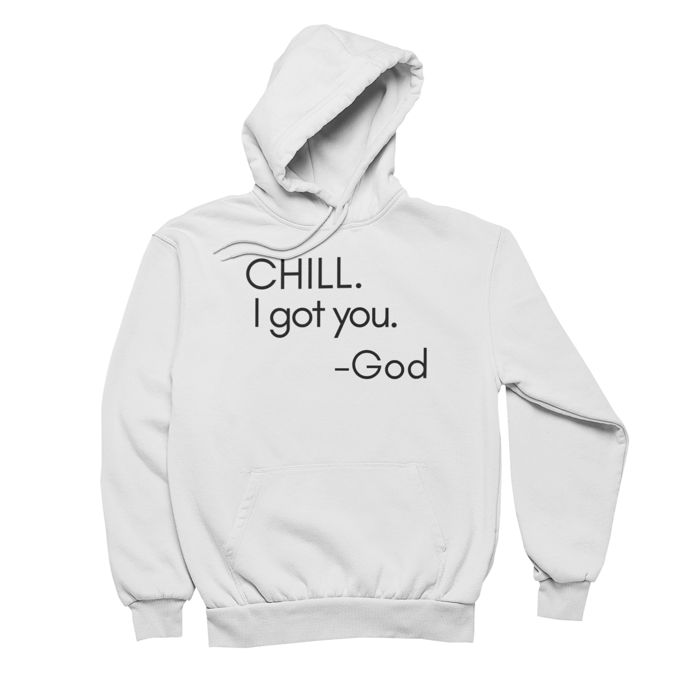 CHILL. I GOT YOU. HOODIE