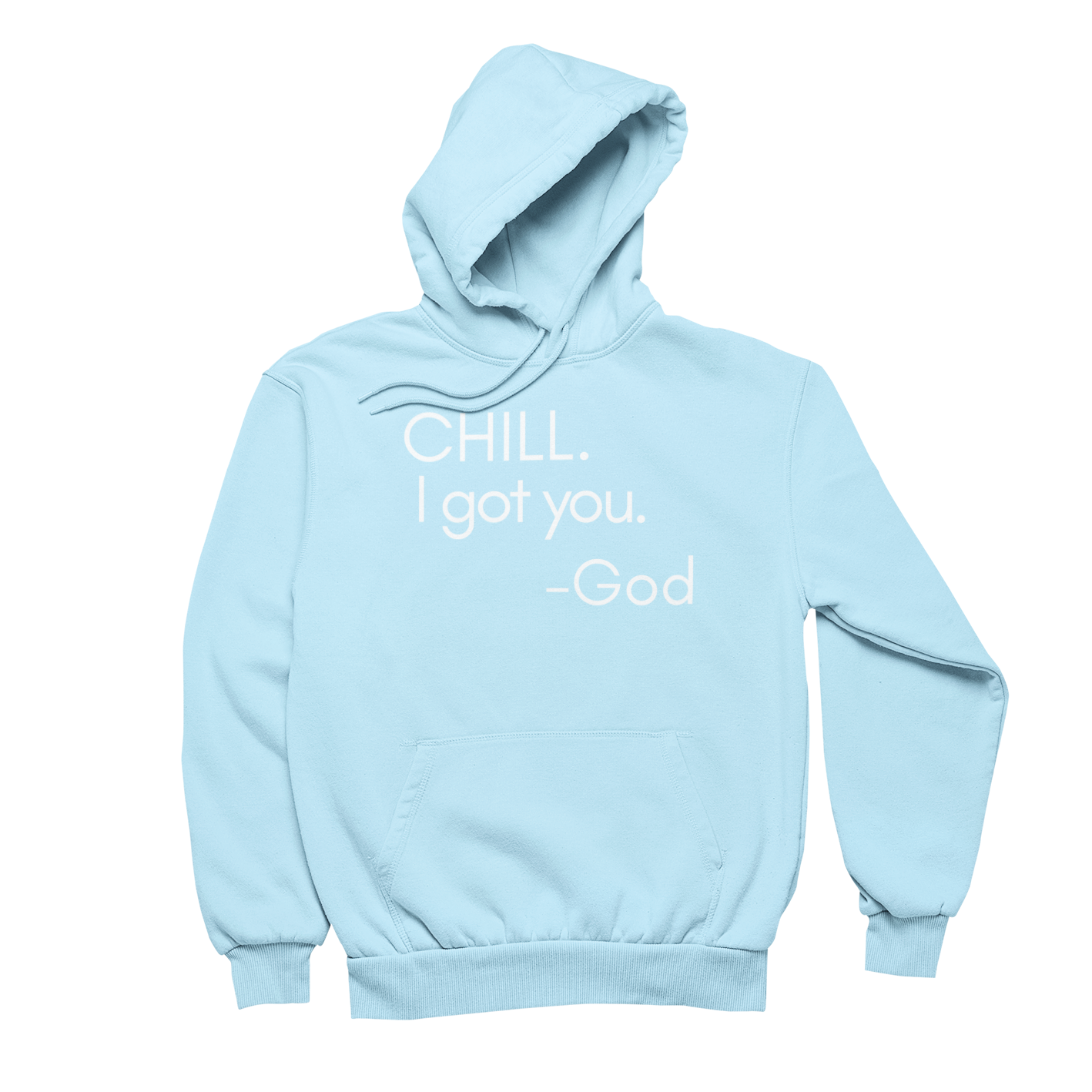 CHILL. I GOT YOU. HOODIE